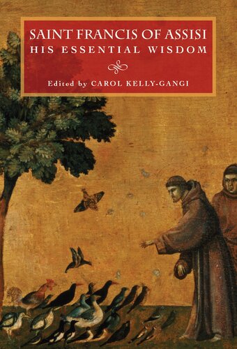 Saint Francis Of Assisi His Essential Wisdom Carol Kellygangi