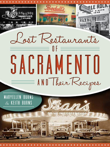 Lost Restaurants Of Sacramento Their Recipes Maryellen Burns Keith Burns