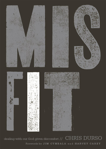 Misfit Dealing With Our Godgiven Discomfort Chris Durso