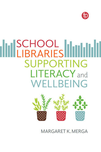 School Libraries Supporting Literacy And Wellbeing Margaret K Merga