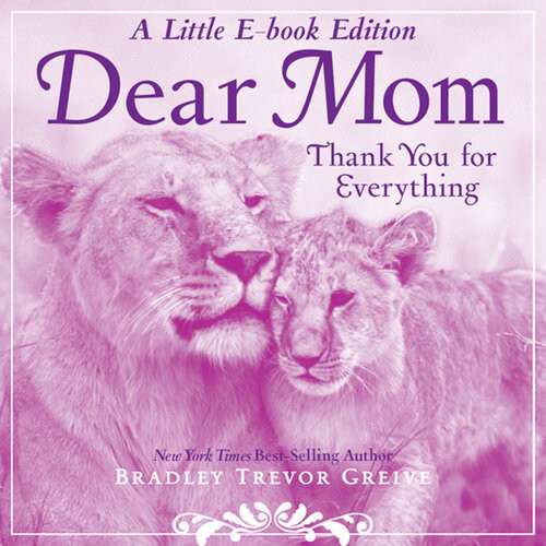 Dear Mom Thank You For Everything A Little Ebook Bradley Trevor Greive