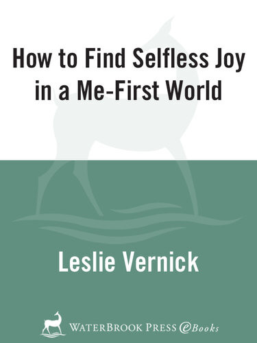 How To Find Selfless Joy In A Mefirst World Leslie Vernick