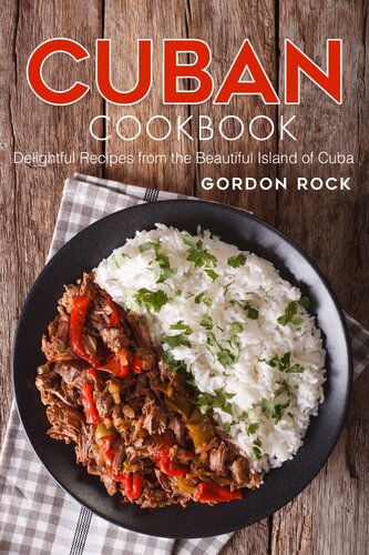 Cuban Cookbook Delightful Recipes From The Beautiful Island Of Cuba Gordon Rock
