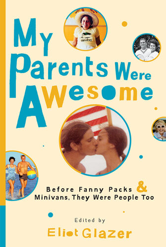 My Parents Were Awesome Before Fanny Packs And Minivans They Were People Too Eliot Glazer