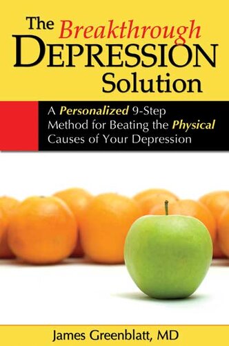 The Breakthrough Depression Solution A Personalized 9step Method For Beating The Physical Causes Of Your Depression James M Greenblatt