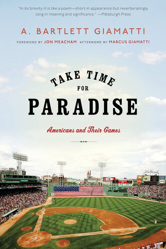 Take Time For Paradise Americans And Their Games A Bartlett Giamatti