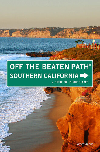 Southern California Off The Beaten Path A Guide To Unique Places 8th Edition Kathy Strong