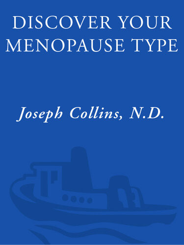 Discover Your Menopause Type The Exciting New Program That Identifies The 12 Unique Menopause Types The Best Choices For You Joseph Collins
