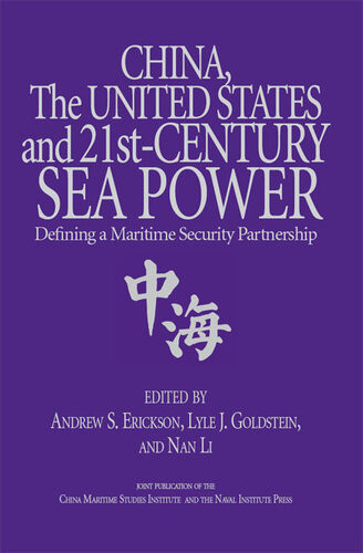 China The United States And 21stcentury Sea Power Defining A Maritime Security Partnership Andrew S Erickson