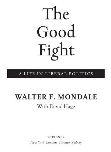 The Good Fight A Life In Liberal Politics Walter Mondale David Hage