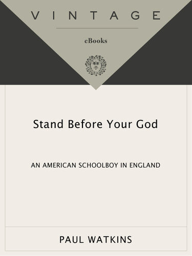 Stand Before Your God An American Schoolboy In England Paul Watkins