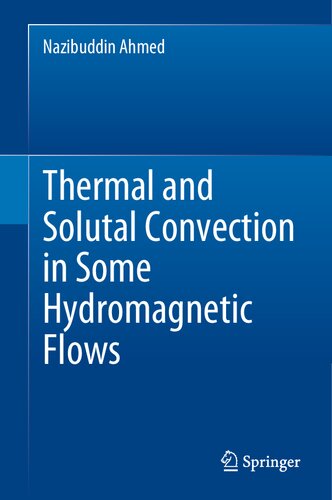 Thermal And Solutal Convection In Some Hydromagnetic Flows Nazibuddin Ahmed