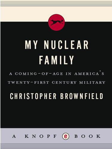 My Nuclear Family A Comingofage In Americas Twentyfirst Century Military Christopher Brownfield