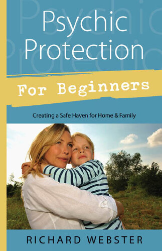 Psychic Protection For Beginners Creating A Safe Haven For Home Family Richard Webster