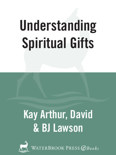 Understanding Spiritual Gifts Kay Arthur David Lawson Bj Lawson