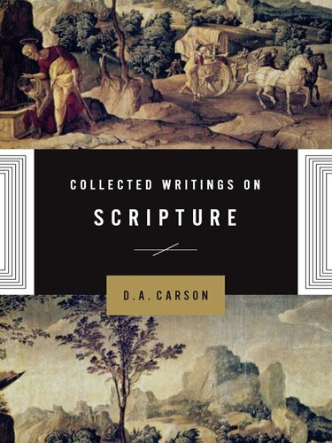 Collected Writings On Scripture D A Carson