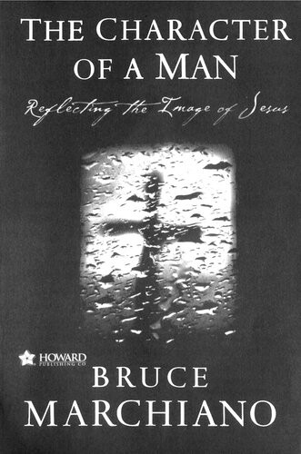 The Character Of A Man Reflecting The Image Of Jesus Bruce Marchiano