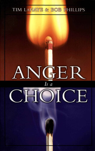 Anger Is A Choice Revised Tim Lahaye Bob Phillips