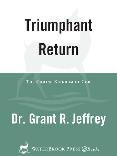 Triumphant Return The Coming Kingdom Of God Grant R Jeffrey