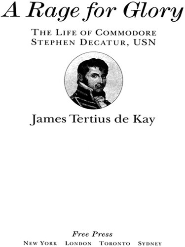 A Rage For Glory The Life Of Commodore Stephen Decatur Usn James Tertius De Kay