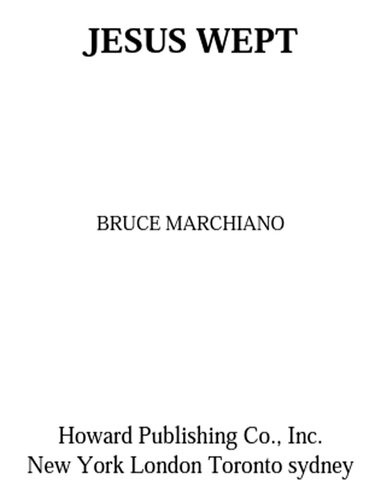 Jesus Wept Gods Tears Are For You Bruce Marchiano
