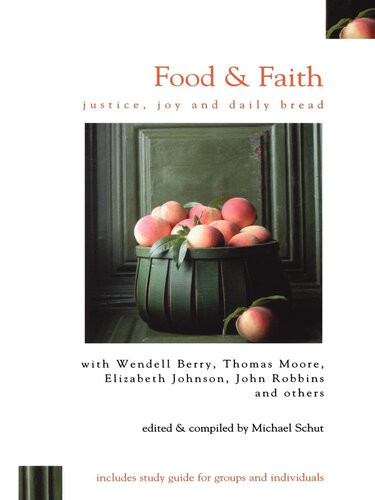 Food Faith Justice Joy And Daily Bread Michael Schut