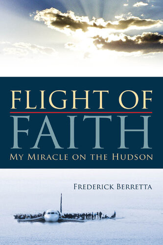 Flight Of Faith My Miracle On The Hudson Frederick Berretta