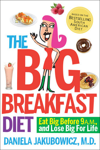 The Big Breakfast Diet Daniela Jakubowicz Md