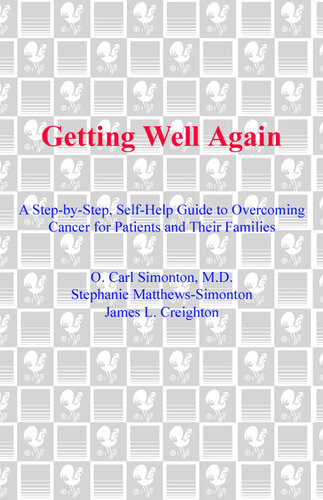 Getting Well Again The Bestselling Classic About The Simontons Revolutionary Lifesaving Self Awar Eness Techniques O Carl Simonton