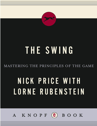 The Swing Mastering The Principles Of The Game Nick Price