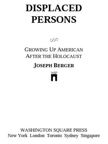 Displaced Persons Growing Up American After The Holocaust Joseph Berger