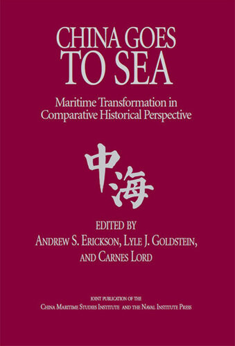 China Goes To Sea Maritime Transformation In Comparative Historical Perspective Andrew S Erickson