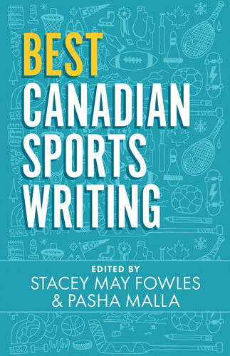Best Canadian Sports Writing Stacey May Fowles Pasha Malla
