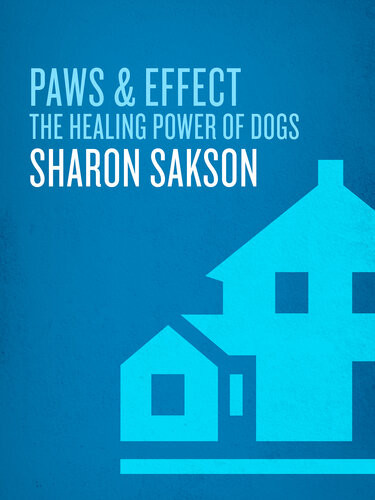 Paws Effect The Healing Power Of Dogs Sharon Sakson