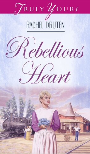 Rebellious Heart Rachel Druten