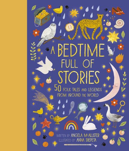 A Bedtime Full Of Stories 50 Folktales And Legends From Around The World Angela Mcallister