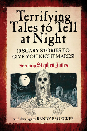 Terrifying Tales To Tell At Night 10 Scary Stories To Give You Nightmares Selected By Stephen Jones