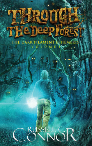 Through The Deep Forest The Dark Filament Ephemeris Volume 1 Russell C Connor