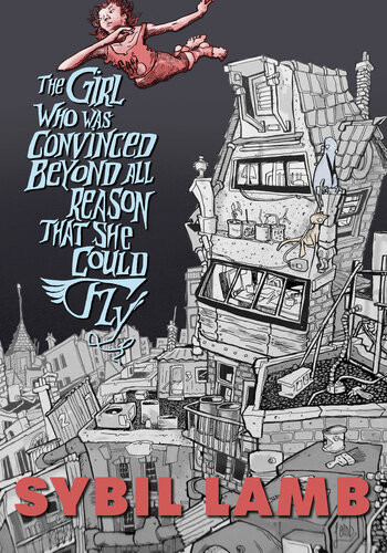 The Girl Who Was Convinced Beyond All Reason That She Could Fly Sybil Lamb