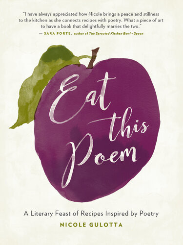 Eat This Poem A Literary Feast Of Recipes Inspired By Poetry Nicole Gulotta