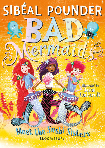 Bad Mermaids Meet The Sushi Sisters Sibeal Pounder
