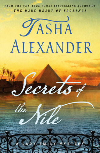 Secrets Of The Nilea Lady Emily Mystery Lady Emily Mysteries Series Book 16 Tasha Alexander