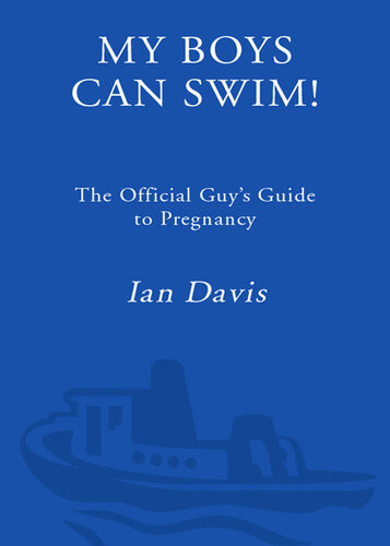 My Boys Can Swim The Official Guys Guide To Pregnancy Ian Davis