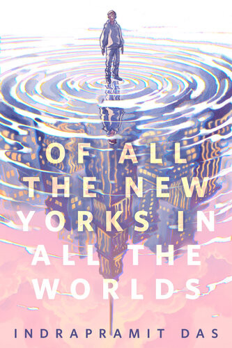 Of All The New Yorks In All The Worlds Indrapramit Das
