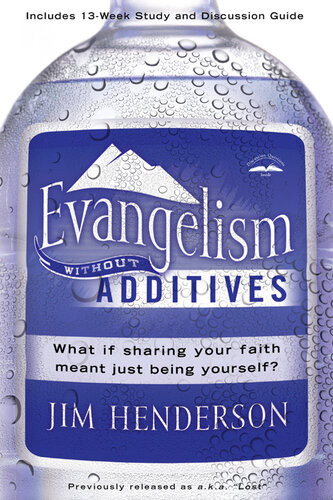 Evangelism Without Additives Jim Henderson