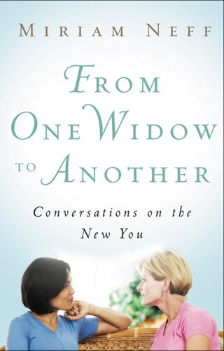 From One Widow To Another Conversations On The New You Revised Miriam Neff