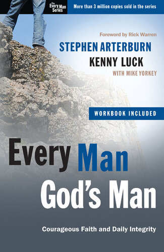 Every Man Gods Man Every Mans Guide To Courageous Faith And Daily Integrity Stephen Arterburn Kenny Luck