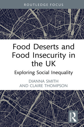 Food Deserts And Food Insecurity In The Uk Dianna Smith Claire Thompson