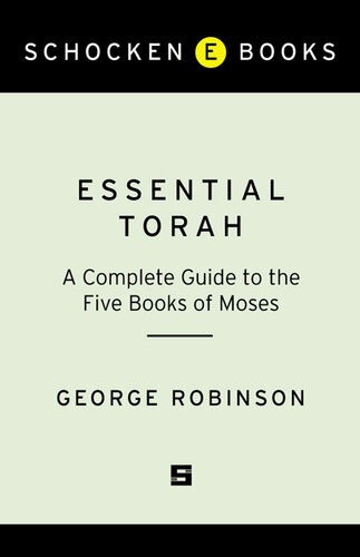 Essential Torah A Complete Guide To The Five Books Of Moses George Robinson
