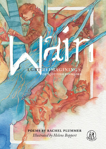 Wain Lgbt Reimaginings Of Scottish Folktales Rachel Plummer